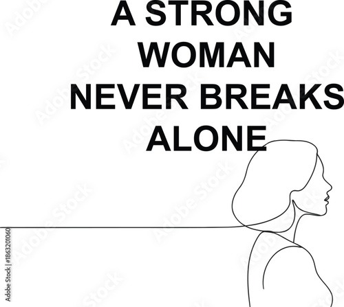 A strong woman never breaks alone