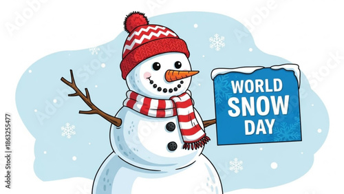 Cheerful snowman wearing red striped scarf and hat holding world snow day sign on snowy background