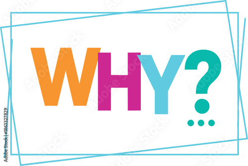 Vector Illustration of Colorful "WHY?" Text with Question Mark in Decorative Frame