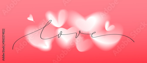 Soft Love Lettering on Gentle Heart Shapes Background with Blurred White Pink Clouds. Romantic Vector Illustration for Valentine Greeting Cards, Posters, Banners and Emotional Design