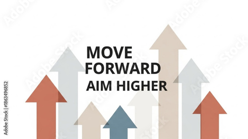 A motivational poster with arrows pointing upwards and the text move forward aim higher