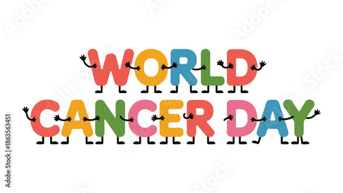 World Cancer Day: A colorful typography illustration dedicated to World Cancer Day, where each letter is playfully designed to stand and embrace the message of awareness and support.