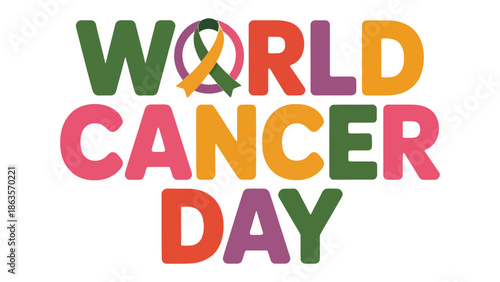 World Cancer Day Message of Hope: This vibrant graphic is a call to action for World Cancer Day, the image features bold, colorful typography with the iconic ribbon of awareness