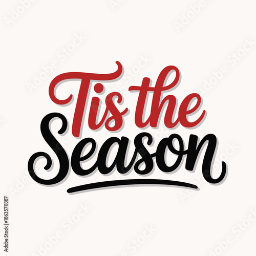 Tis the Season typography in red and black Christmas holiday festive vector illustration isolated on white background.