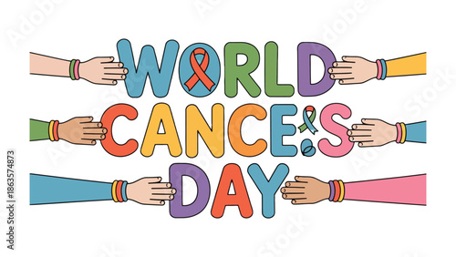 World Cancer Day Awareness: A vibrant message of solidarity and hope, hands united in a collaborative effort to raise awareness for World Cancer Day.