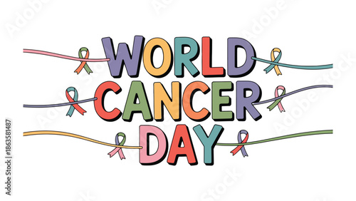 World Cancer Day Awareness: Colorful illustration promotes World Cancer Day, adorned with ribbons as symbols of support, awareness, and solidarity against cancer. 