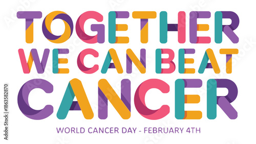 Inspiring Hope: World Cancer Day - a message of solidarity and hope against cancer, expressed through vibrant typography, commemorating the spirit of global unity against cancer.