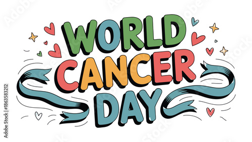 World Cancer Day Illustration: A colorful and hopeful illustration celebrating World Cancer Day, featuring artistic lettering and decorative elements to raise awareness and support.