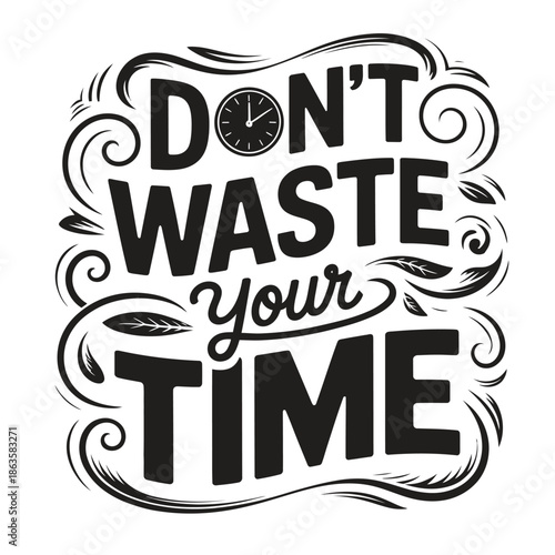 Motivational quote dont waste your time with clock illustration.
