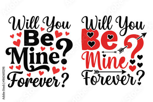 Will you be mine forever? a romantic valentine's day proposal design with hearts and arrows