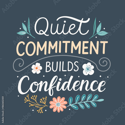 Inspirational Hand-Lettered Quote Celebrating Quiet Commitment and Personal Growth to Build Self-Confidence