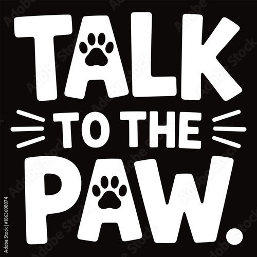 White text talk to the paw print on black background