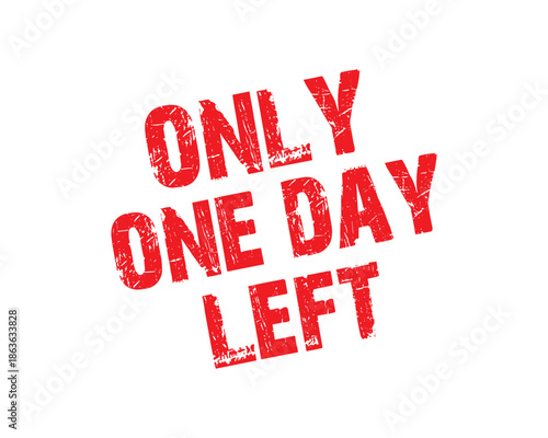 A red grunge text effect image saying Only One Day Left on a white background. Promotion text.