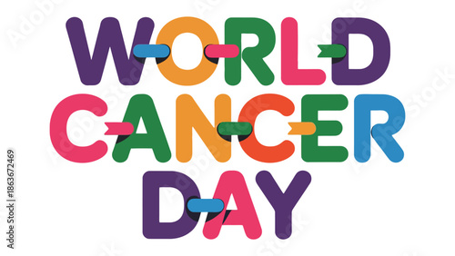 World Cancer Day: A vibrant, colorful typographic design proclaims World Cancer Day, advocating for awareness and support for those affected by cancer.