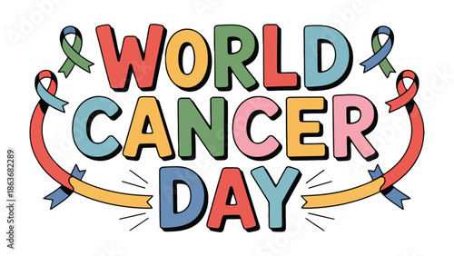 World Cancer Day: Colorful typography with ribbons and the message World Cancer Day, promoting awareness and support for those affected by cancer.