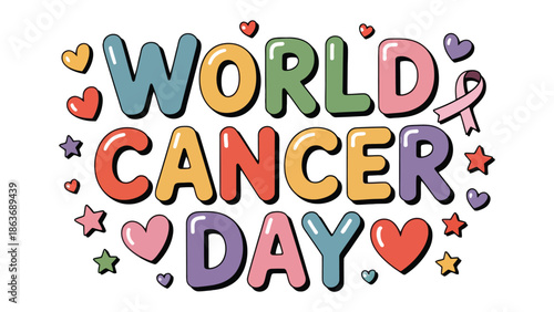 World Cancer Day: A vibrant, colorful illustration marks World Cancer Day, adorned with hearts and stars, symbolizing hope, support, and the ongoing fight against cancer.