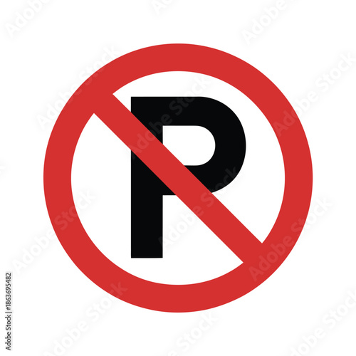 Circular prohibition sign clearly indicates no parking is currently.
