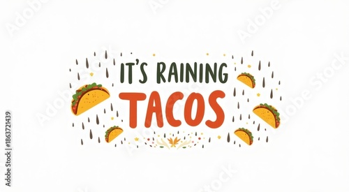 Sign that says it ' s raining tacos