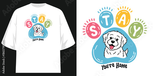 stay you're home cute dog paw print pet lover graphic apparel design vector illustration artwork home is where the dog is t shirt design vector illustration artwork

