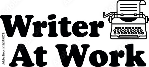 Vintage Typewriter Writer At Work Sign – Retro Office Writing Motivation Graphic