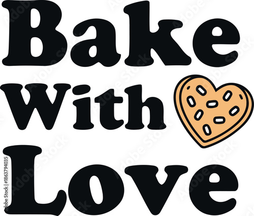 Bake With Love Typography Design with Heart Cookie Illustration for Bakery Branding and Kitchen Decor
