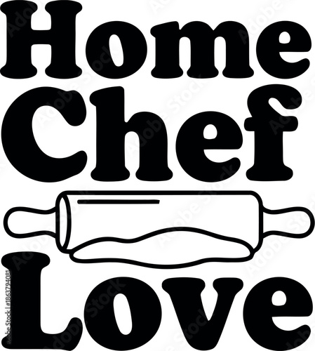Home Chef Love Typography with Rolling Pin Illustration for Kitchen Decor and Culinary Branding