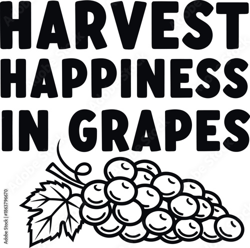 Inspirational Harvest Happiness in Grapes Typography with Vintage Grape Illustration for Wine and Autumn Design