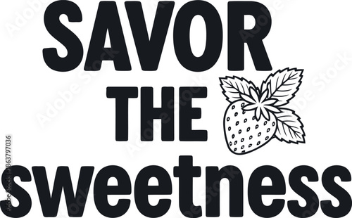 Savor the Sweetness Strawberry Typography Quote Design for Food Branding and Marketing