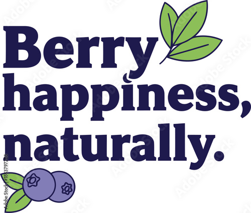 Berry Happiness Naturally Typography with Blueberries and Leaves for Organic Food Branding