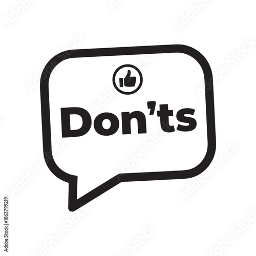 Speech Bubble With Don'ts Text And Thumbs Up Icon For Guidance Rules.