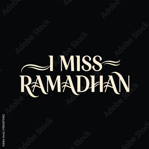 Stylized cream text 'I MISS RAMADHAN' on a plain black background, expressing a feeling of nostalgia for the Islamic holy month.