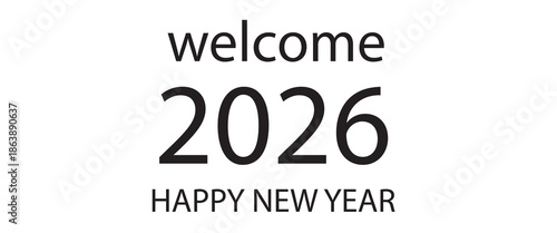 Welcome 2026 happy new year text font calligraphy hand written lettering script black color object icon Welcome 2026 happy new year merry christmas xmas december month Welcome 2026 happy new year xmas
