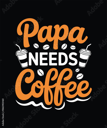 Funny papa coffee quote t shirt design for fathers dads and coffee addicted parents