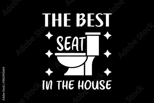 The best seat in the house svg quotes typography t-shirt design for cricut.