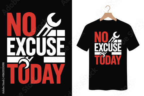 Motivational t-shirt design with no excuse today slogan