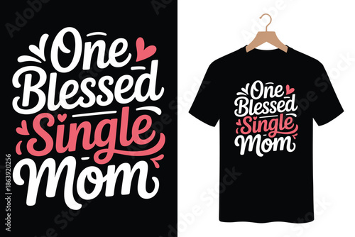 One Blessed Single Mom t-shirt design with heart accents