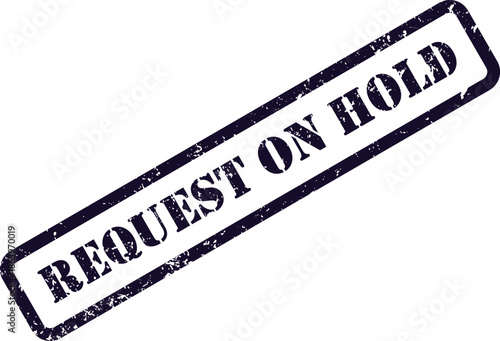A purple rubber stamp with the text REQUEST ON HOLD indicates a paused status for a process