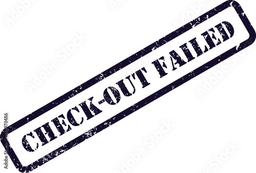 A textured blue rubber stamp indicates a failed check out or unsuccessful payment transaction
