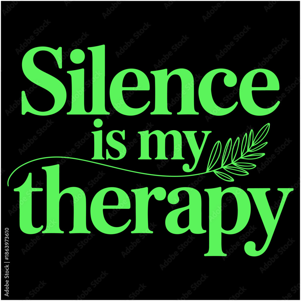 Fototapeta premium Silence Is My Therapy.