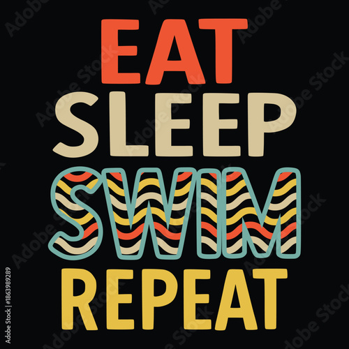 Eat sleep swim repeat typography t shirt design	
