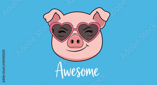 Cute and funny cartoon pig wearing pink heart-shaped sunglasses with the word 'Awesome' on a bright blue background for a fun print.