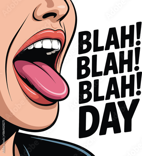 Woman with open mouth and tongue out saying Blah Day in comic style Keywords: woman, mouth, open, tongue, out, saying, blah, blah blah, day, comic, pop