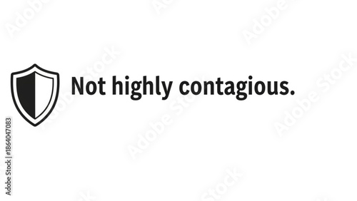 Shield icon with text Not highly contagious representing low contagion risk perfect for medical or public health information