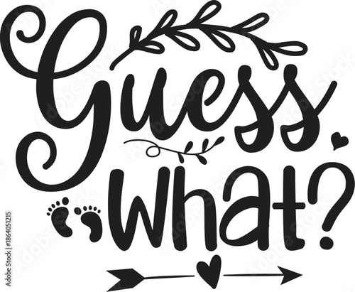 Black Guess What Typography with Baby Footprints and Heart