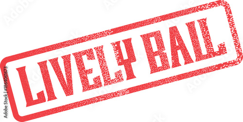 Distressed red rubber stamp featuring the energetic message Lively Bail for specific communication needs