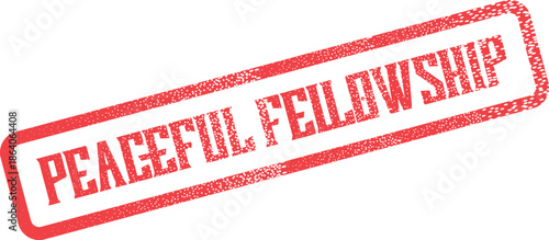 Red Peaceful Fellowship grunge rubber stamp representing calm community connection and shared values