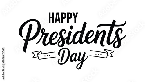 Happy Presidents Day elegant hand lettering typography design in black celebrating United States leadership, democracy, national heritage and federal holiday concept