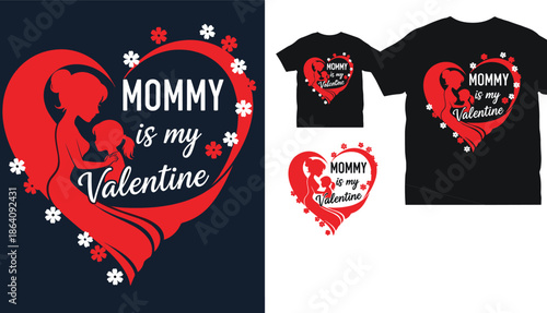 Cute mommy is my valentine t shirt design, mother child heart illustration, loving family apparel graphic for mothers day gifts