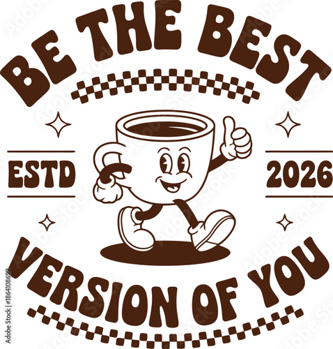 Cartoon coffee cup character with motivational text and year 2026
