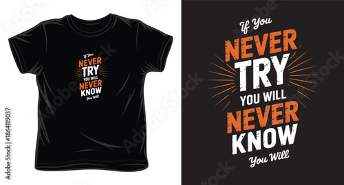if you never try you will never know you will  graphic victor art t-shirt design print template